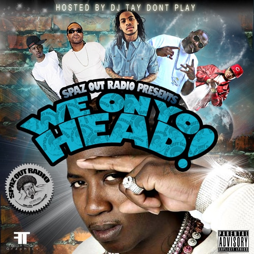 Spaz Out Radio Presents:  We On Yo Head!
