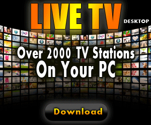 LIVE TV over 2000 tv stations on your pc - get tv by downloading now